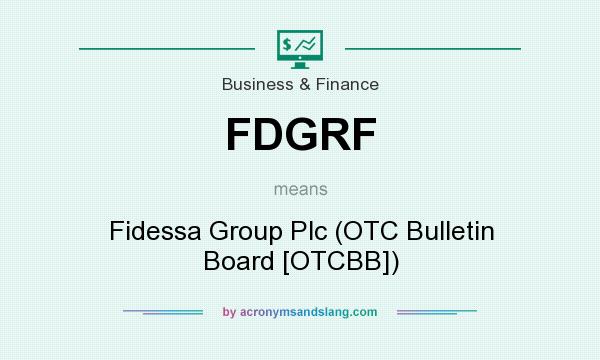 What does FDGRF mean? It stands for Fidessa Group Plc (OTC Bulletin Board [OTCBB])
