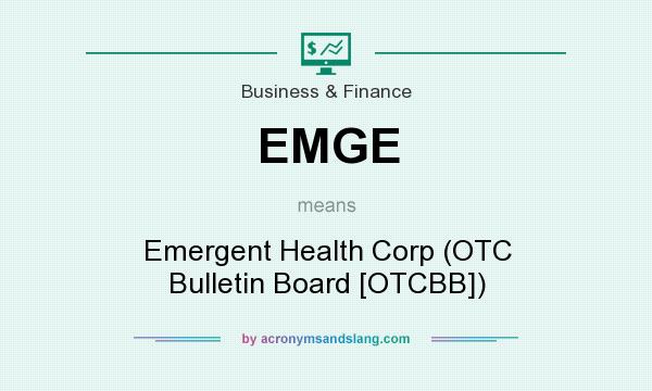 What does EMGE mean? It stands for Emergent Health Corp (OTC Bulletin Board [OTCBB])
