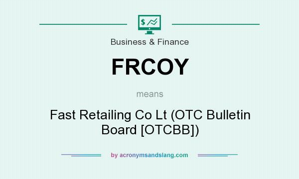 What does FRCOY mean? It stands for Fast Retailing Co Lt (OTC Bulletin Board [OTCBB])