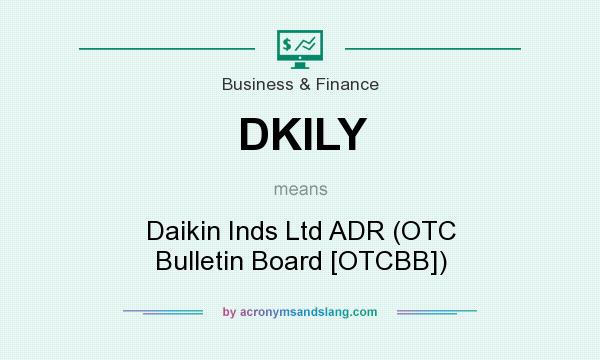 What does DKILY mean? It stands for Daikin Inds Ltd ADR (OTC Bulletin Board [OTCBB])