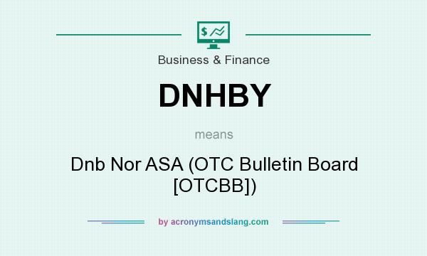 What does DNHBY mean? It stands for Dnb Nor ASA (OTC Bulletin Board [OTCBB])
