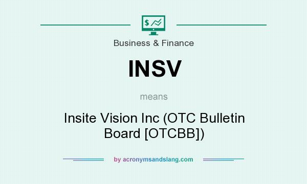 What does INSV mean? It stands for Insite Vision Inc (OTC Bulletin Board [OTCBB])