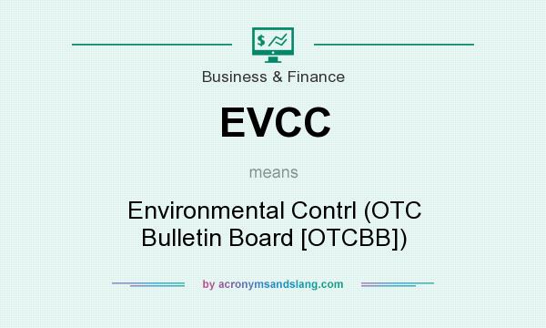 What does EVCC mean? It stands for Environmental Contrl (OTC Bulletin Board [OTCBB])