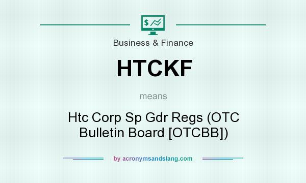 What does HTCKF mean? It stands for Htc Corp Sp Gdr Regs (OTC Bulletin Board [OTCBB])