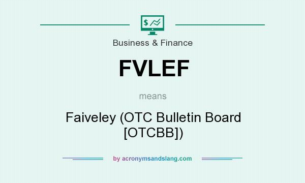 What does FVLEF mean? It stands for Faiveley (OTC Bulletin Board [OTCBB])