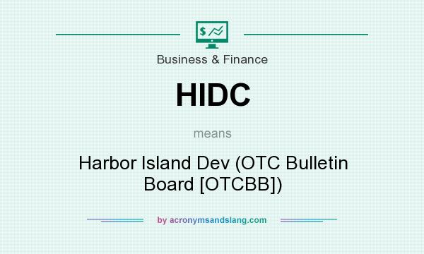 What does HIDC mean? It stands for Harbor Island Dev (OTC Bulletin Board [OTCBB])