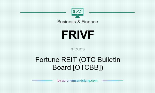 What does FRIVF mean? It stands for Fortune REIT (OTC Bulletin Board [OTCBB])