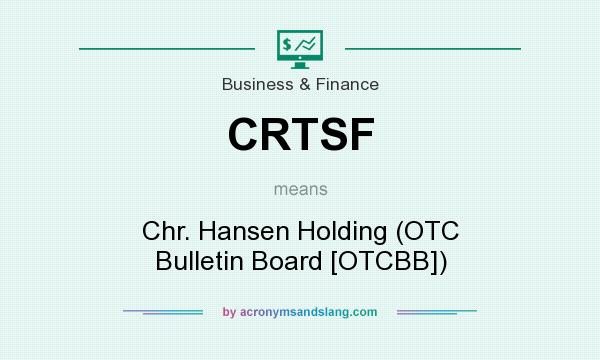 What does CRTSF mean? It stands for Chr. Hansen Holding (OTC Bulletin Board [OTCBB])