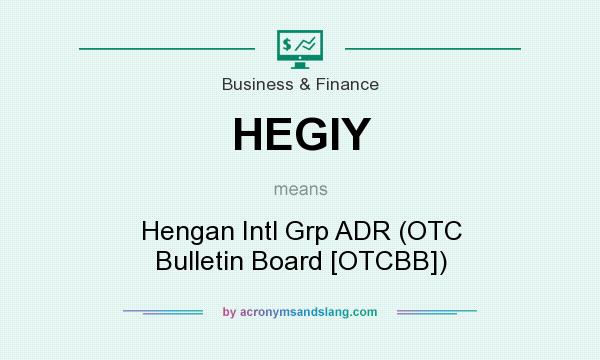 What does HEGIY mean? It stands for Hengan Intl Grp ADR (OTC Bulletin Board [OTCBB])