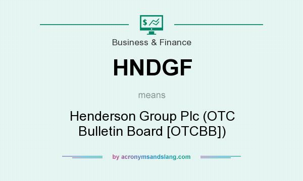 What does HNDGF mean? It stands for Henderson Group Plc (OTC Bulletin Board [OTCBB])