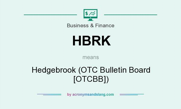What does HBRK mean? It stands for Hedgebrook (OTC Bulletin Board [OTCBB])