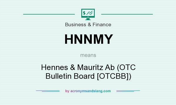 What does HNNMY mean? It stands for Hennes & Mauritz Ab (OTC Bulletin Board [OTCBB])