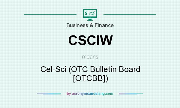 What does CSCIW mean? It stands for Cel-Sci (OTC Bulletin Board [OTCBB])
