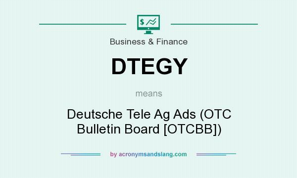 What does DTEGY mean? It stands for Deutsche Tele Ag Ads (OTC Bulletin Board [OTCBB])