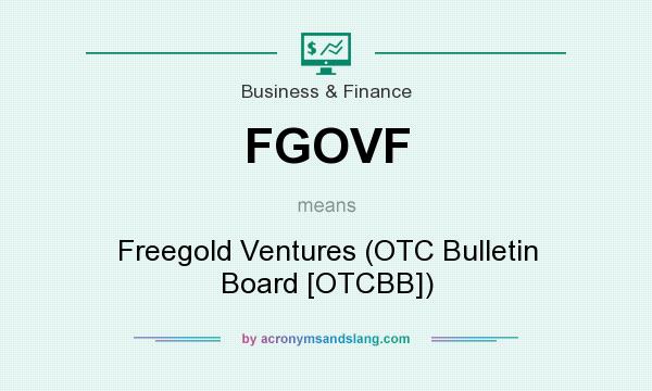 What does FGOVF mean? It stands for Freegold Ventures (OTC Bulletin Board [OTCBB])