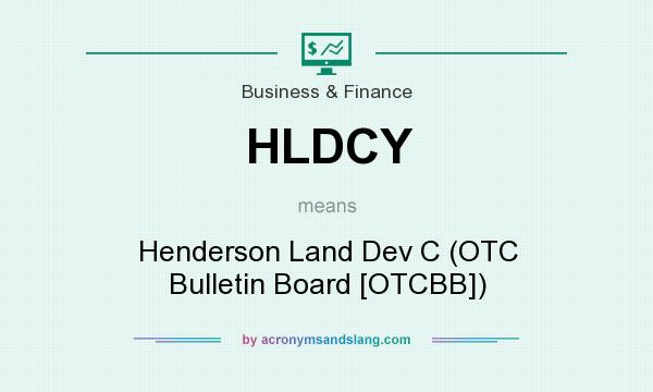 What does HLDCY mean? It stands for Henderson Land Dev C (OTC Bulletin Board [OTCBB])