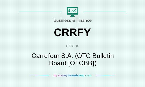What does CRRFY mean? It stands for Carrefour S.A. (OTC Bulletin Board [OTCBB])