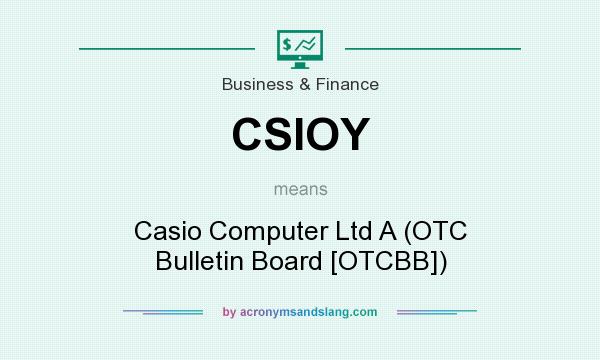 What does CSIOY mean? It stands for Casio Computer Ltd A (OTC Bulletin Board [OTCBB])