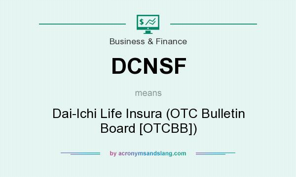 What does DCNSF mean? It stands for Dai-Ichi Life Insura (OTC Bulletin Board [OTCBB])