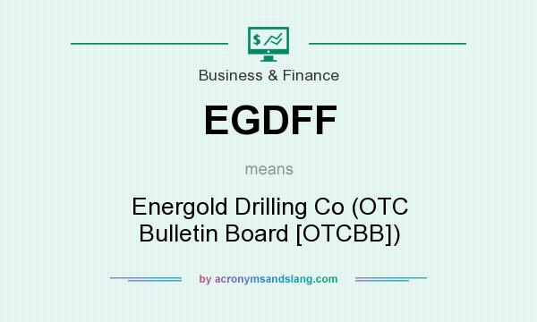 What does EGDFF mean? It stands for Energold Drilling Co (OTC Bulletin Board [OTCBB])