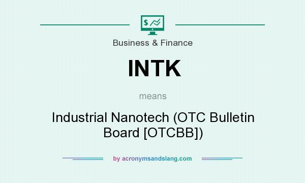 What does INTK mean? It stands for Industrial Nanotech (OTC Bulletin Board [OTCBB])