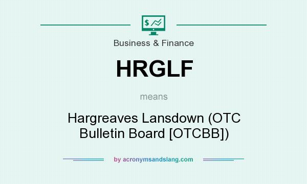 What does HRGLF mean? It stands for Hargreaves Lansdown (OTC Bulletin Board [OTCBB])