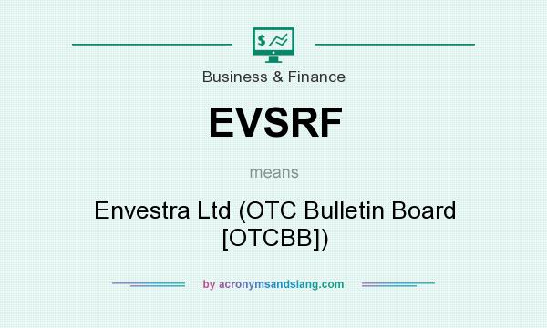 What does EVSRF mean? It stands for Envestra Ltd (OTC Bulletin Board [OTCBB])