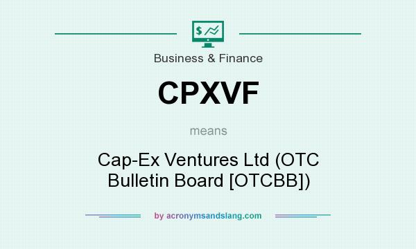 What does CPXVF mean? It stands for Cap-Ex Ventures Ltd (OTC Bulletin Board [OTCBB])