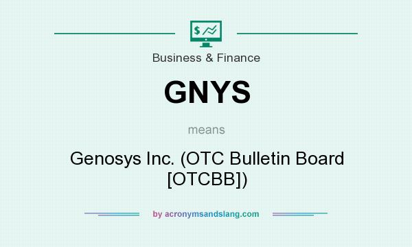 What does GNYS mean? It stands for Genosys Inc. (OTC Bulletin Board [OTCBB])