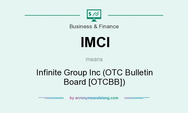 What does IMCI mean? It stands for Infinite Group Inc (OTC Bulletin Board [OTCBB])