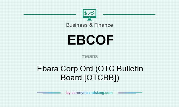 What does EBCOF mean? It stands for Ebara Corp Ord (OTC Bulletin Board [OTCBB])