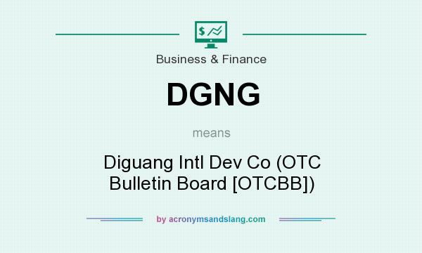 What does DGNG mean? It stands for Diguang Intl Dev Co (OTC Bulletin Board [OTCBB])