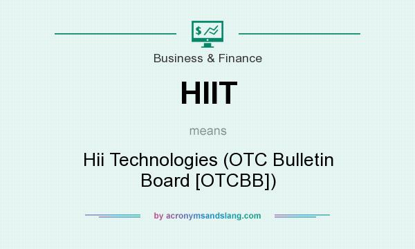 What does HIIT mean? It stands for Hii Technologies (OTC Bulletin Board [OTCBB])