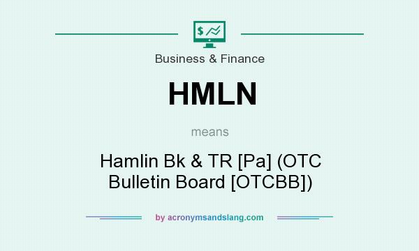 What does HMLN mean? It stands for Hamlin Bk & TR [Pa] (OTC Bulletin Board [OTCBB])