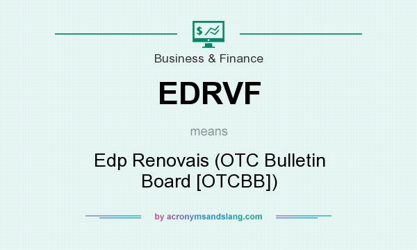 What does EDRVF mean? It stands for Edp Renovais (OTC Bulletin Board [OTCBB])