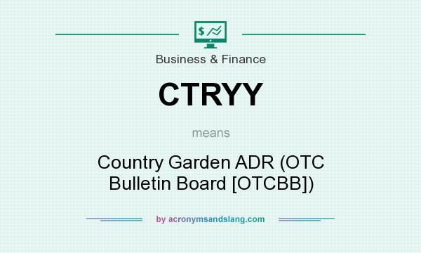 What does CTRYY mean? It stands for Country Garden ADR (OTC Bulletin Board [OTCBB])