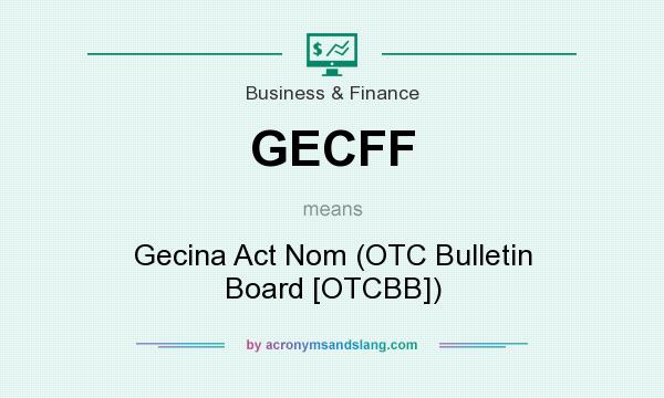 What does GECFF mean? It stands for Gecina Act Nom (OTC Bulletin Board [OTCBB])
