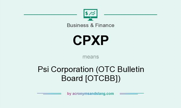 What does CPXP mean? It stands for Psi Corporation (OTC Bulletin Board [OTCBB])