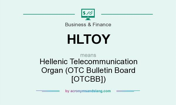What does HLTOY mean? It stands for Hellenic Telecommunication Organ (OTC Bulletin Board [OTCBB])