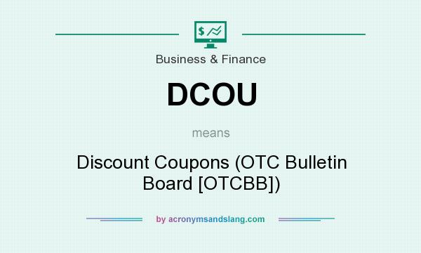 What does DCOU mean? It stands for Discount Coupons (OTC Bulletin Board [OTCBB])
