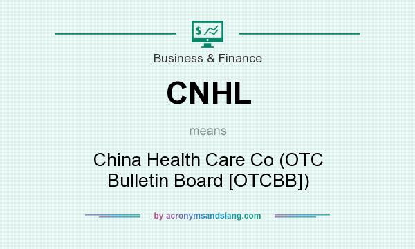 What does CNHL mean? It stands for China Health Care Co (OTC Bulletin Board [OTCBB])