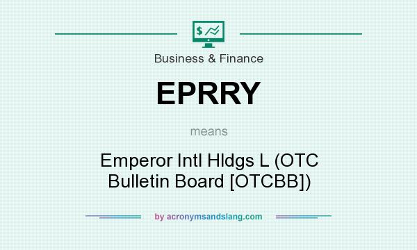 What does EPRRY mean? It stands for Emperor Intl Hldgs L (OTC Bulletin Board [OTCBB])