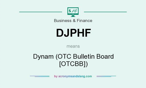 What does DJPHF mean? It stands for Dynam (OTC Bulletin Board [OTCBB])