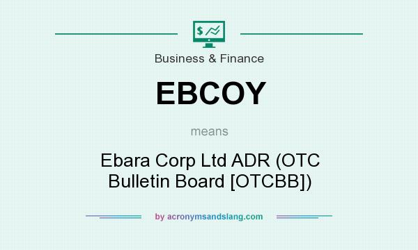 What does EBCOY mean? It stands for Ebara Corp Ltd ADR (OTC Bulletin Board [OTCBB])