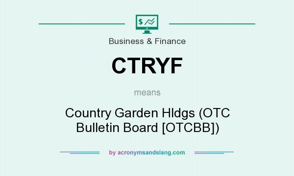 What does CTRYF mean? It stands for Country Garden Hldgs (OTC Bulletin Board [OTCBB])