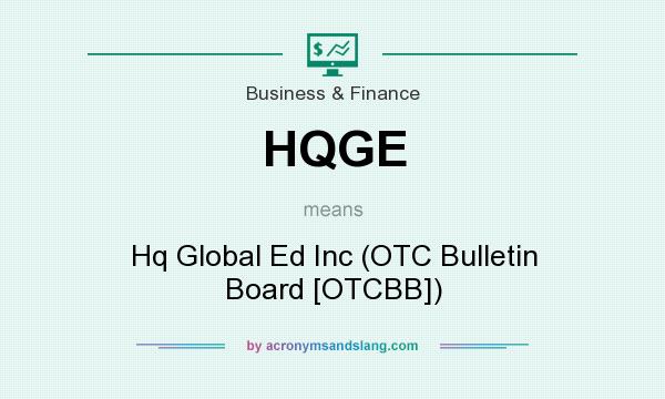What does HQGE mean? It stands for Hq Global Ed Inc (OTC Bulletin Board [OTCBB])