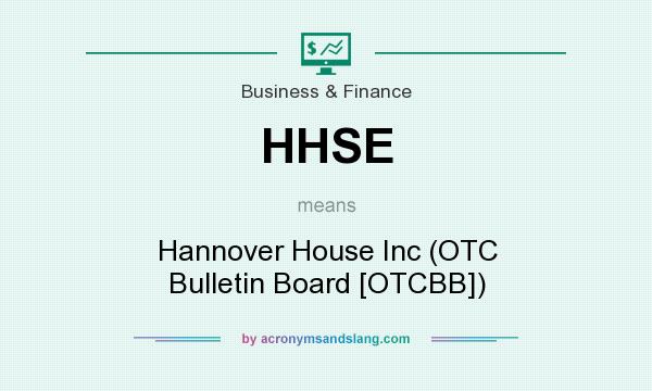 What does HHSE mean? It stands for Hannover House Inc (OTC Bulletin Board [OTCBB])