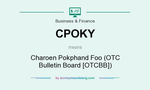What does CPOKY mean? It stands for Charoen Pokphand Foo (OTC Bulletin Board [OTCBB])
