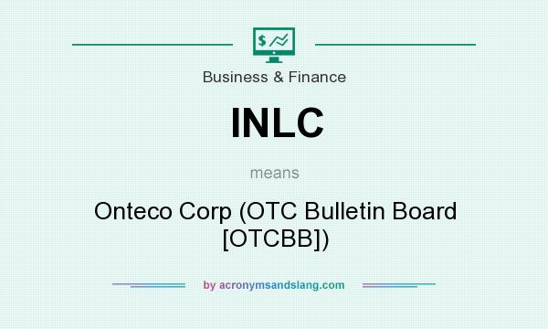 What does INLC mean? It stands for Onteco Corp (OTC Bulletin Board [OTCBB])