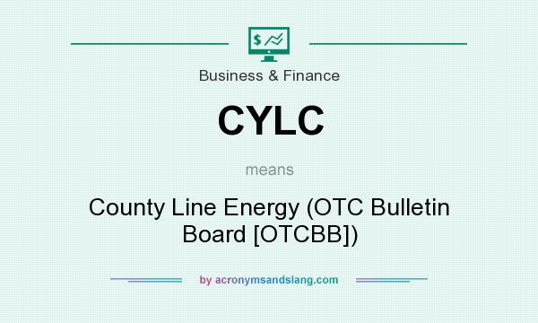 What does CYLC mean? It stands for County Line Energy (OTC Bulletin Board [OTCBB])